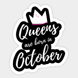 Queens are born in October. Happy Birthday! Sticker